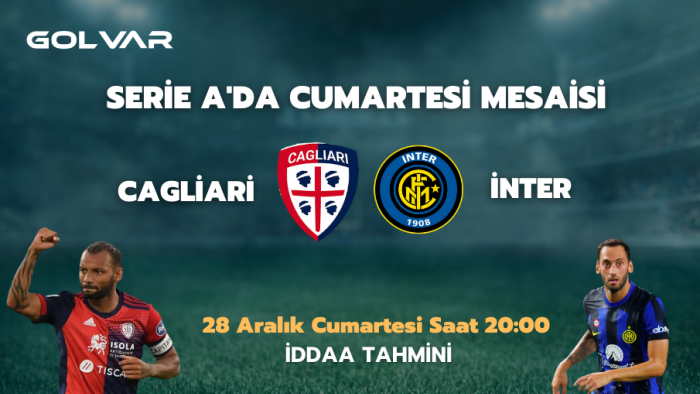 SERİA'DA CUMARTESİ MESAİSİ! 28 ARALIK CAGLİARİ-İNTER İDDAA TAHMİNİ